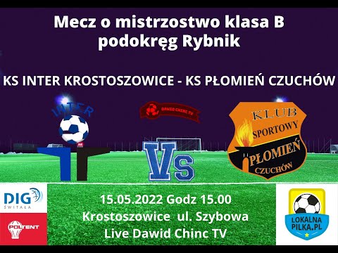 KS INTER KROSTOSZOWICE - KS PŁOMIEŃ CZUCHÓW