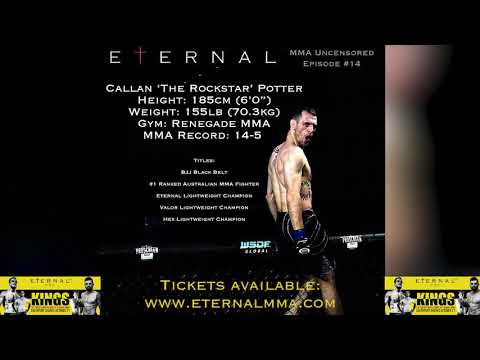 EPISODE 14: ETERNAL MMA UNCENSORED PODCAST - CALLAN 'THE ROCKSTAR' POTTER (RENEGADE MMA)