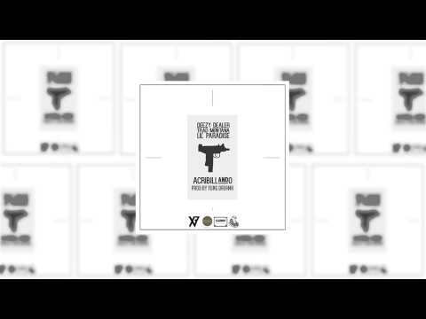 Deezy Dealer x Trad Montana x Lil' Paradise - Acribillando (Prod. by Yung Dreama)