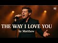 The Way I Love You