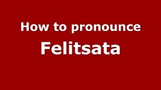 How to pronounce Felitsata