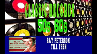 RAY PETERSON - TILL THEN