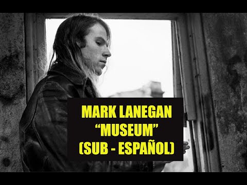 Mark Lanegan - "Museum" SUBTITULADO ESPAÑOL