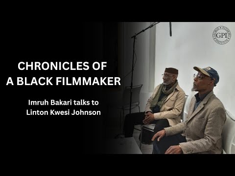 Chronicles of a Black Filmmaker: Imruh Bakari Talks to Linton Kwesi Johnson
