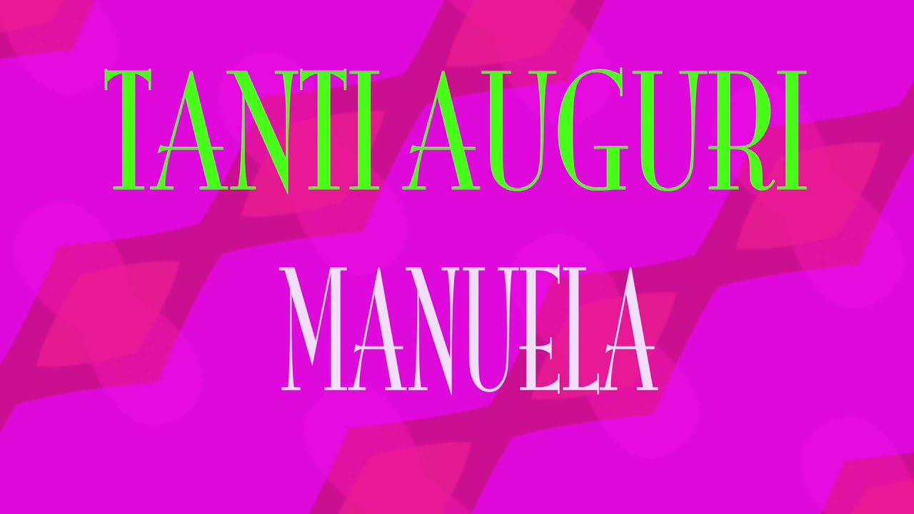Tanti Auguri Manuela - Buon compleanno - Happy Birthday