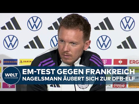 NATIONALMANNSCHAFT: Härtetest vor EM gegen Frankreich! Julian Nagelsmann äußert sich zur DFB-Elf