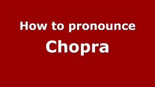 How to pronounce Chopra