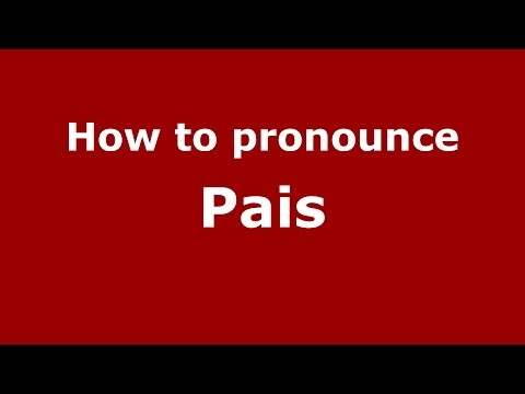 How to pronounce Pais