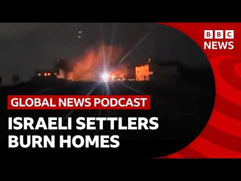 Over 100 Israeli settlers attack a Palestinian village and other top stories | Global News Podcast