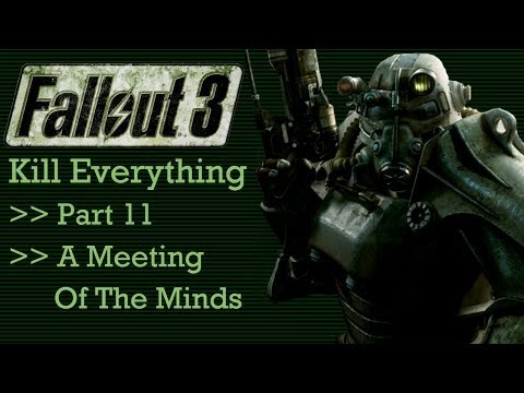 Fallout 3: Kill Everything - Part 11 - A Meeting of the Minds