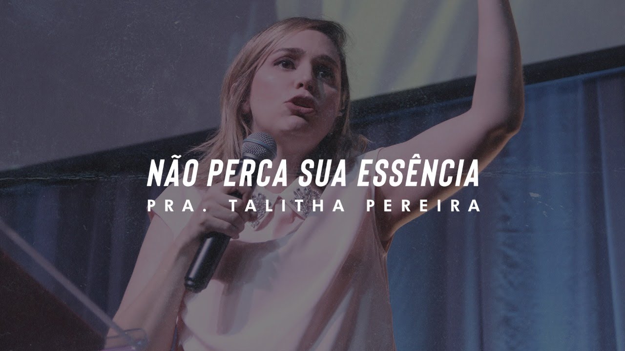 [MENSAGEM] Não perca sua essência | Pra. Talitha Pereira
