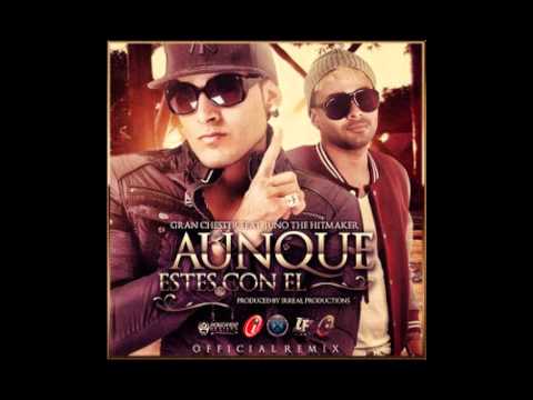 Aunque Estes Con El - Gran Chester Ft. Juno - (Official Remix) ★ Link Descarga ★