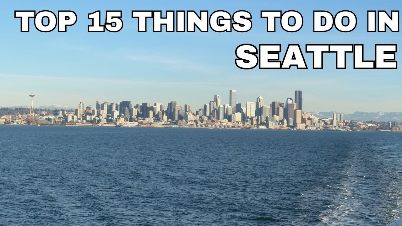 Best Things To Do In SEATTLE WASHINGTON