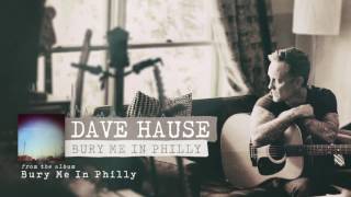 Dave Hause - Bury Me In Philly