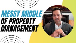 The Truth About the Messy Middle of Property Management