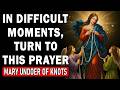 Pray This Prayer To Mary Undoer Of Knots For Difficult Or Urgent Cases Just Listen