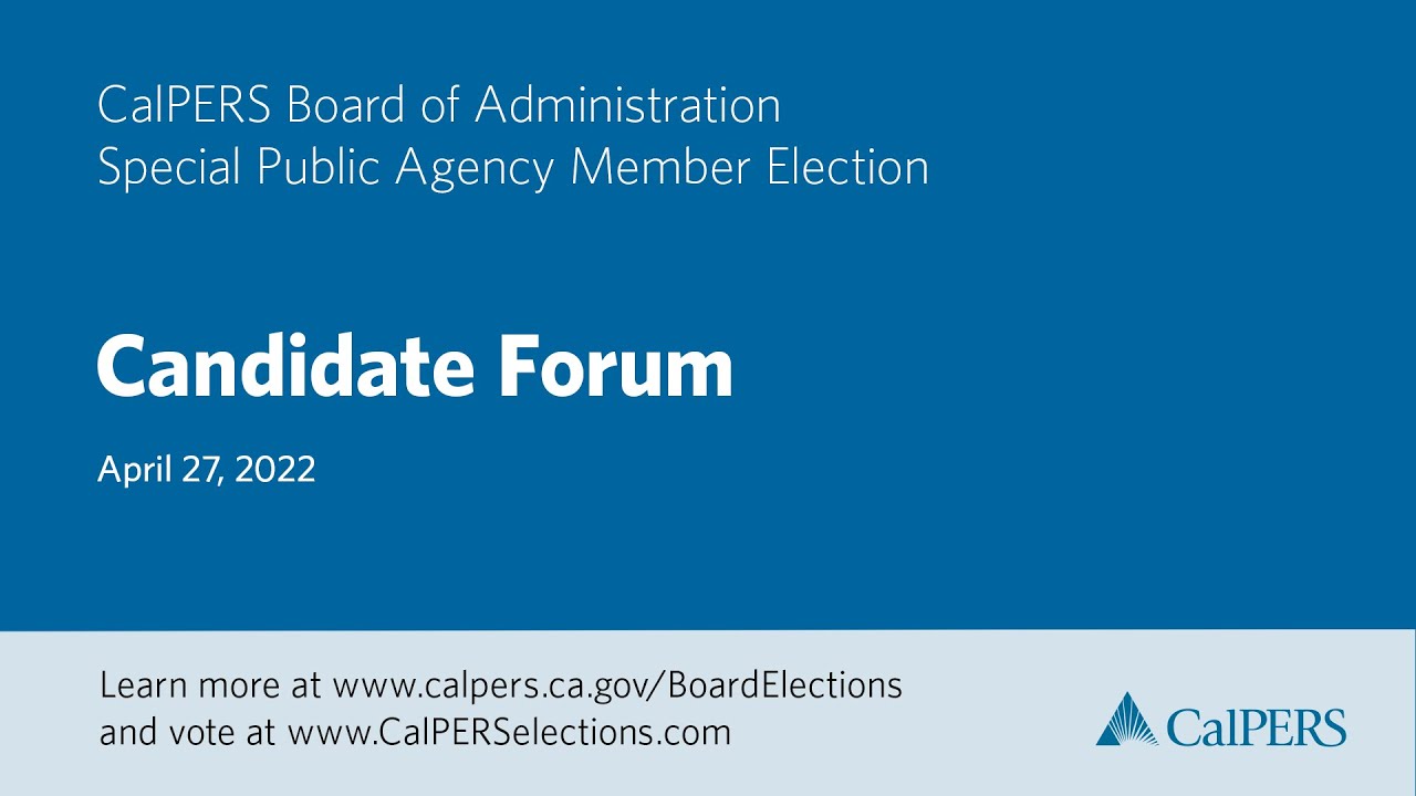 CalPERS Special Public Agency Election Candidate Forum