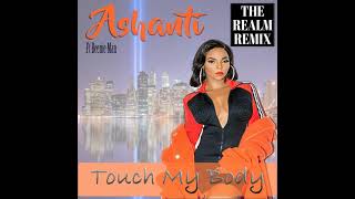 Ashanti Ft Beenie Man - Touch My Body (THE REALM REMIX)
