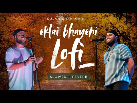 Eklai Bhayeni - Sujan Chapagain [slowed + Reverb] @SujanChapagain