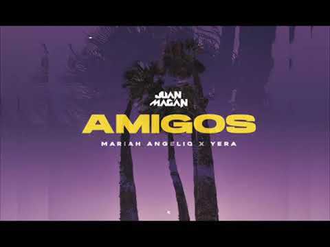 Juan Magán, Mariah Angeliq, Yera   Amigos   Remix