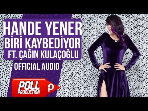 Hande Yener Ft. Çağın Kulaçoğlu - Biri Kaybediyor - ( Official Audio )