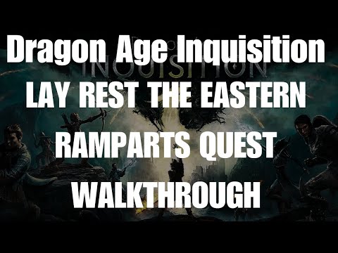 Dragon Age Inquisition Lay Rest The Eastern Ramparts Quest Walkthrough
