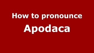 How to pronounce Apodaca