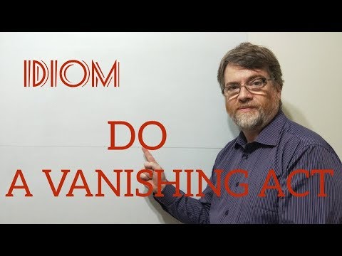 Tutor Nick P Idioms 73  - Do a Vanishing Act
