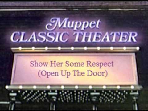 Muppet Classic Theater - Show Her Some Respect (Open Up The Door)