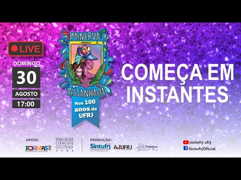 LIVE MINERVA ASSANHADA - 100 ANOS DA UFRJ