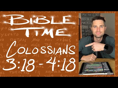 Bible Time // Colossians 3:18 - 4:18 + Conclusion