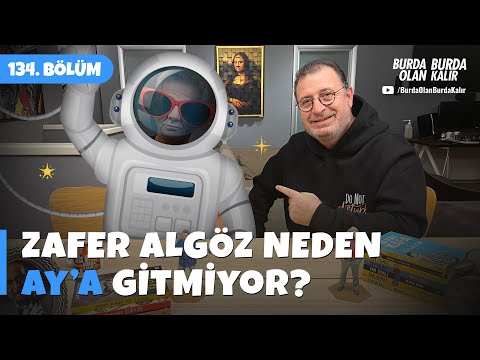 Zafer Algöz neden Ay’a gitmiyor? | 134.Bölüm