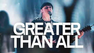 Greater Than All Final (LIVE) - Oceans Music, bodie | ALL HAIL THE KING