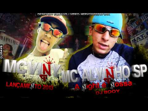 Mc Viny part. Mc Alvinho Sp - A Night é Nossa ♪♫ (Dj Booy)