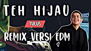 Download lagu Teh Hijau - Tulus Remix Versi EDM Viral 2026 mp3