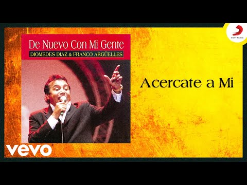 Diomedes Díaz, Franco Arguelles - Acercate a Mi (Cover Audio)