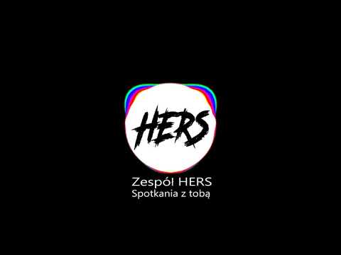 Zespół HERS- Spotkania z tobą