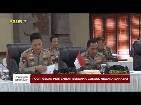 PRESISI UPDATE: POLDA BALI GELAR PERTEMUAN BERSAMA KONSUL NEGARA SAHABAT 19/05/25 (10.00)