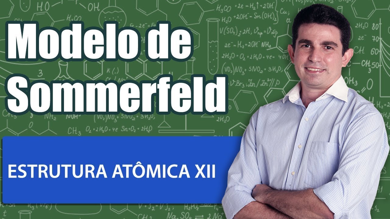 Estrutura Atômica XII   Modelo Atômico de Sommerfeld