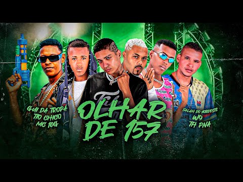 GUI DA TROPA, SALAH DO NORDESTE, TH PIVA, MC 10G , W9 e TIO CHICO - OLHAR DE 157