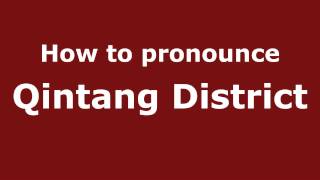 How to pronounce Qintang District