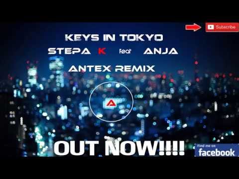 STEPA K FT. ANJA  - KEYS IN TOKYO (ANTEX REMIX)