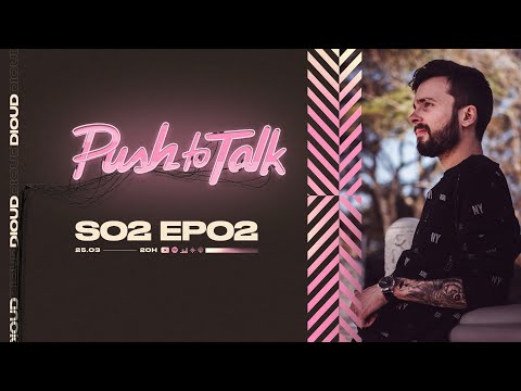 Push to Talk EP02S02 - Dioud 🇧🇷