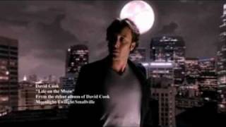 Life on the Moon - David Cook - Twilight/ Moonlight/ Smallville