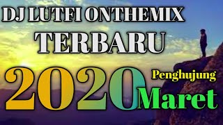 Download lagu DJ LUTFI TERBARU 25 3 2020 mp3