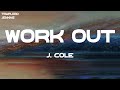 J. Cole - Work Out (Lyrics)