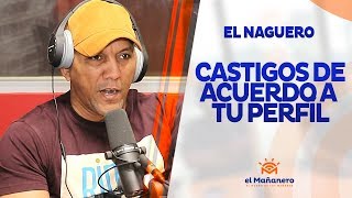 El Naguero – Castigos de acuerdo a tu perfil