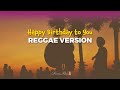 Happy Birthday to You (Reggae Version) - Karaoke with Lyrics