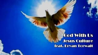 God With Us - Jesus Culture (Song Lyrics)