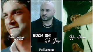 Kuch Bhi Ho Jaye Yaara : fullscreen Status  B Praa
